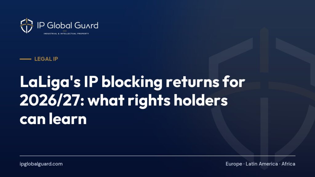 LaLiga’s IP blocking returns for 2026/27: what rights holders can learn