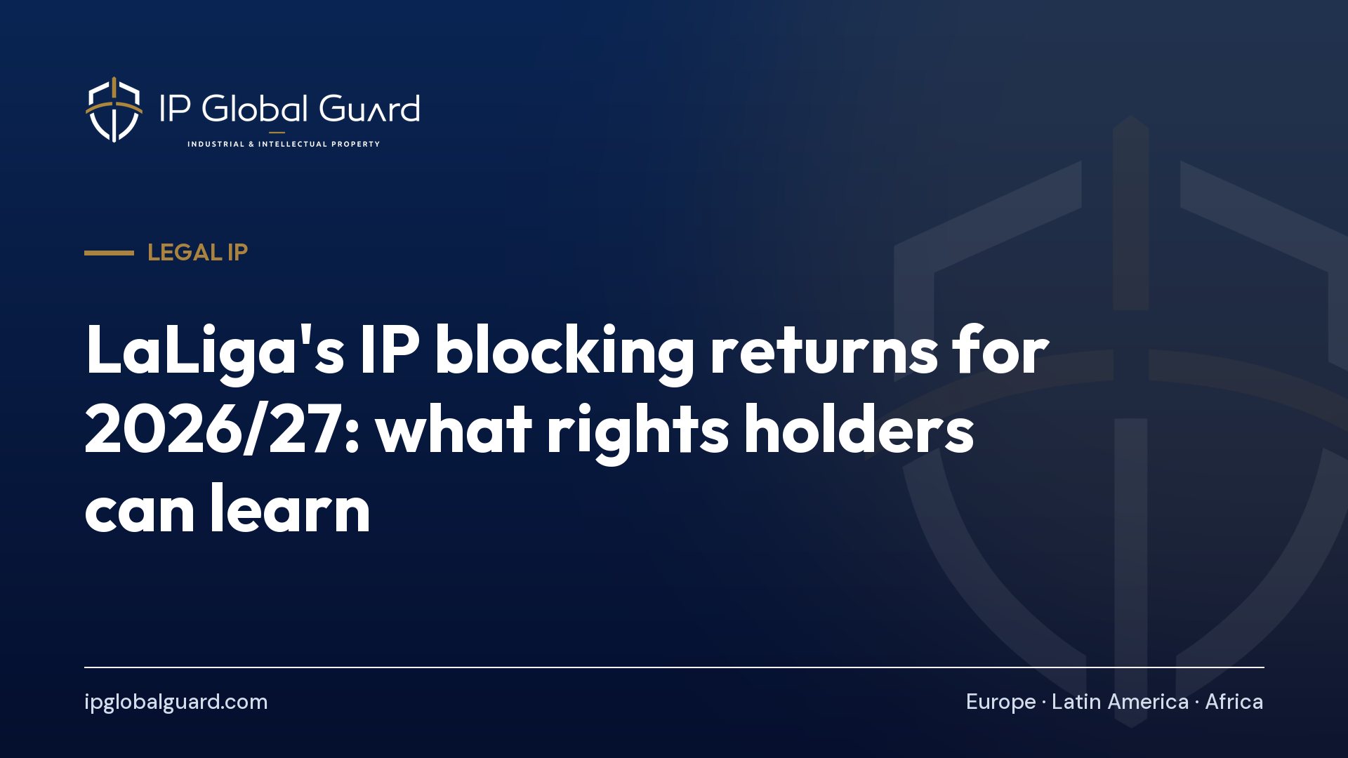 LaLiga’s IP blocking returns for 2026/27: what rights holders can learn