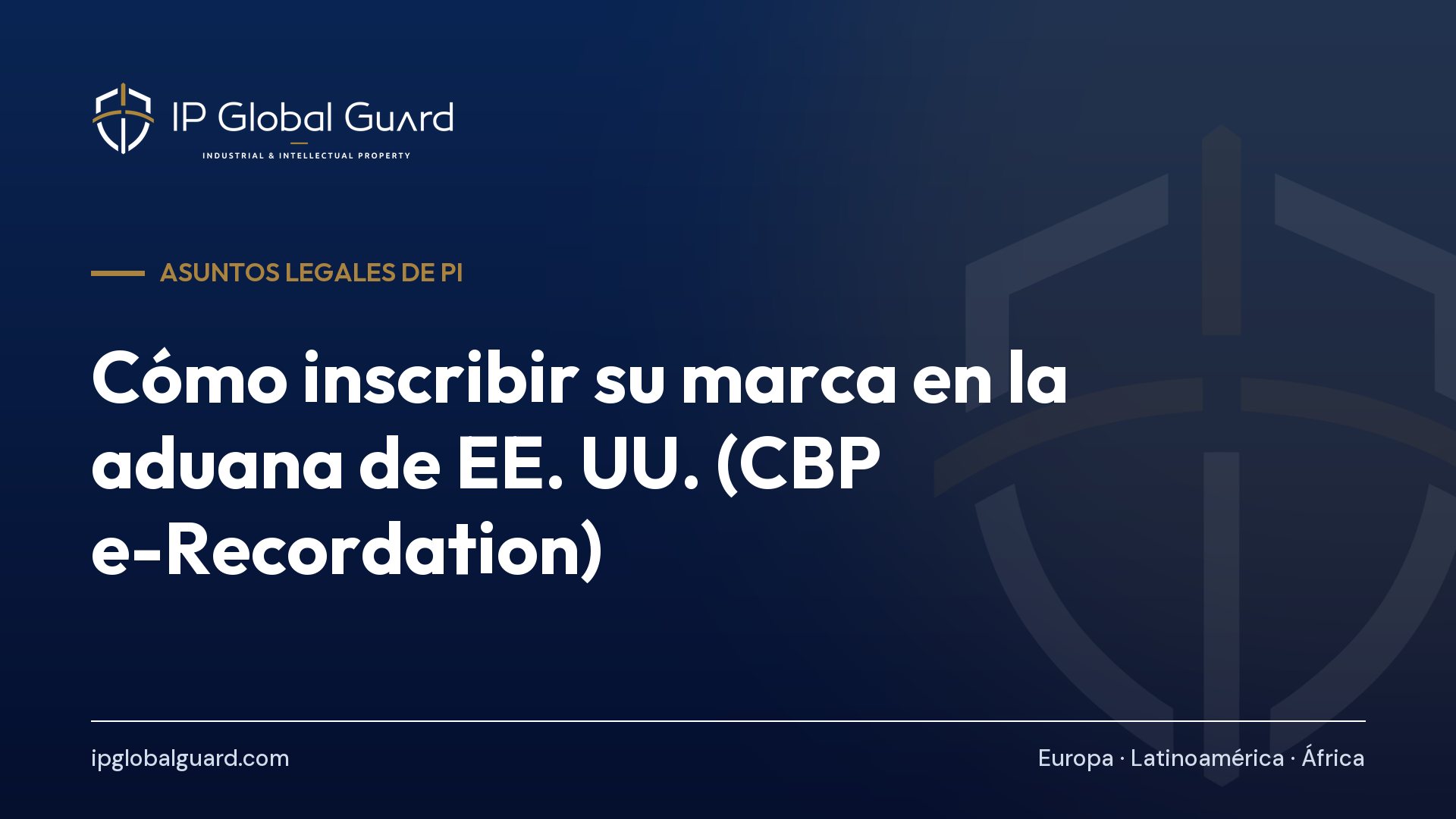 Cómo inscribir su marca en la aduana de EE. UU. (CBP e-Recordation)
