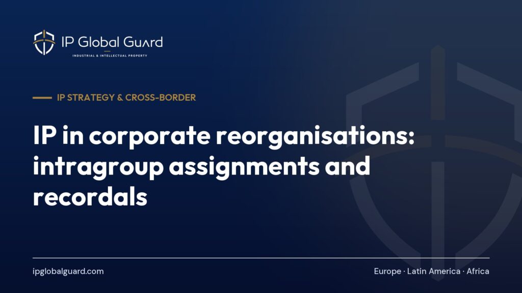 IP in corporate reorganisations: intragroup assignments and recordals