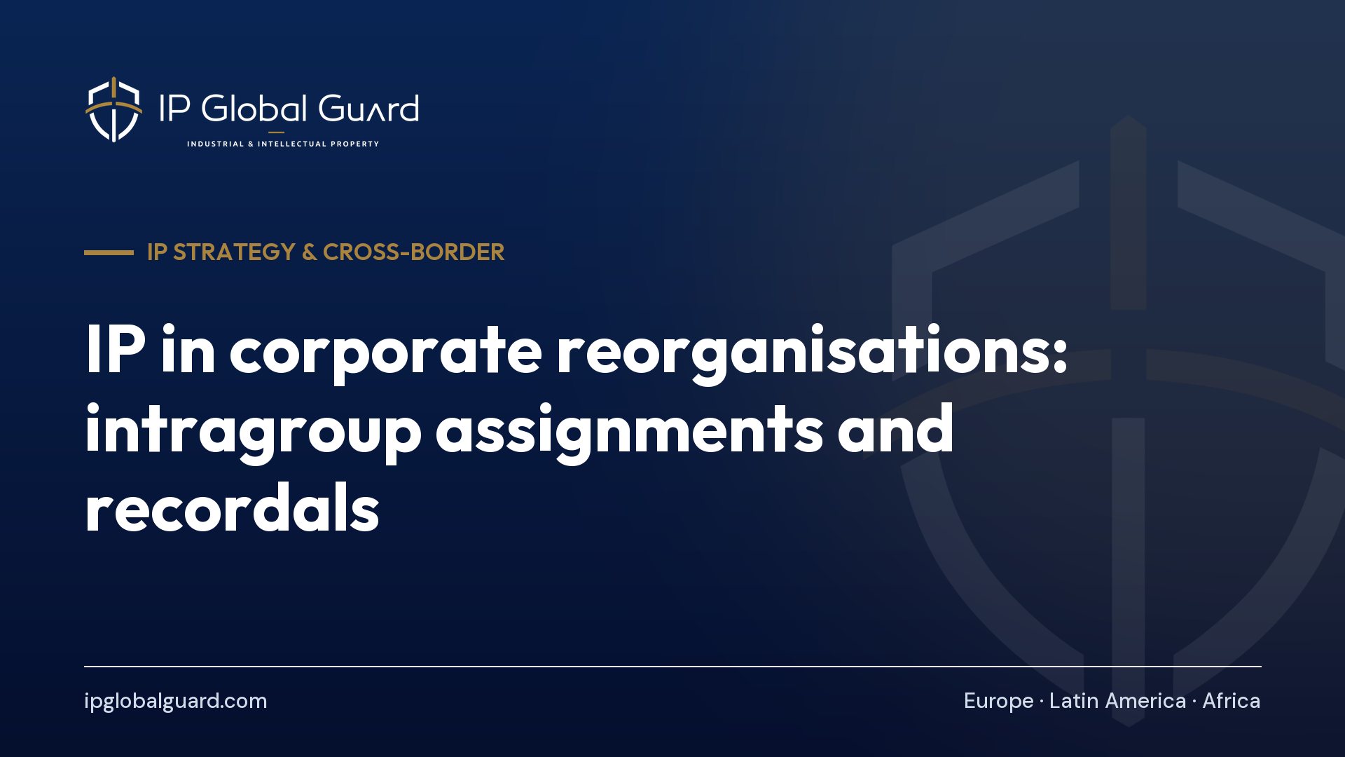 IP in corporate reorganisations: intragroup assignments and recordals