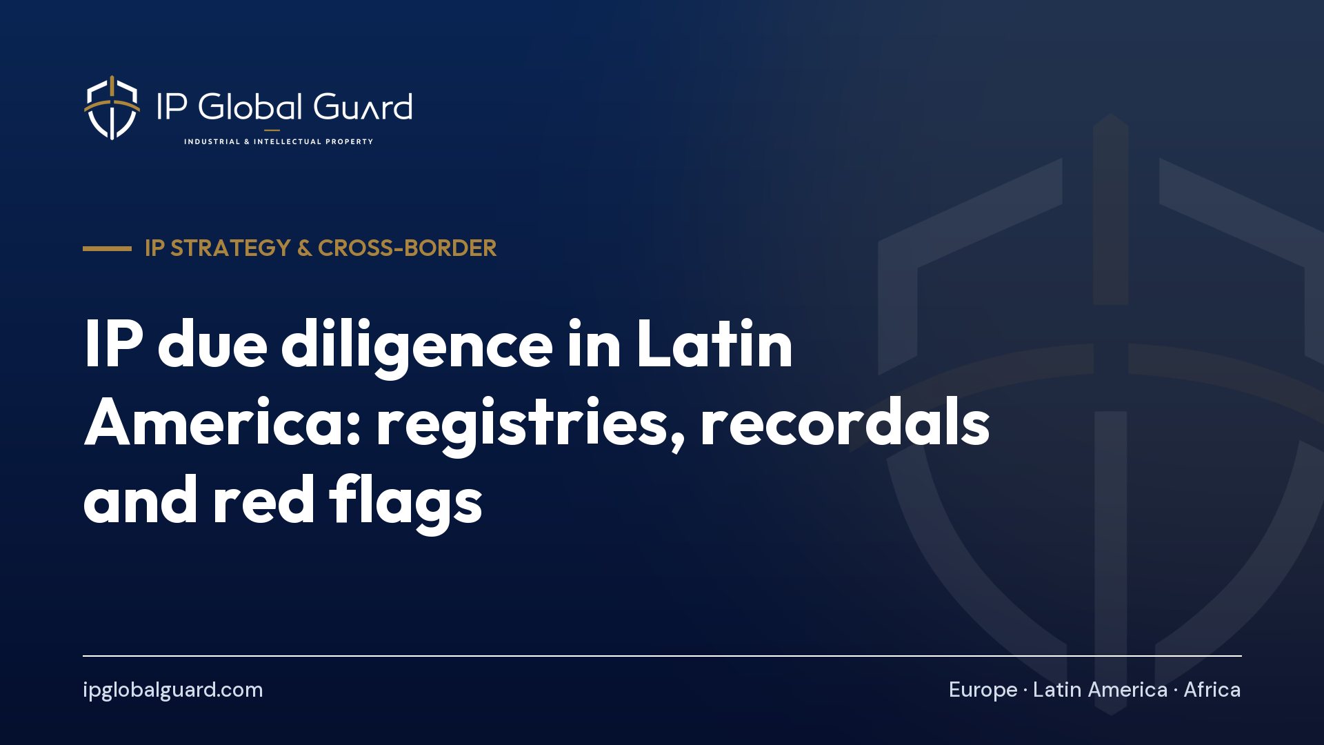 IP due diligence in Latin America: registries, recordals and red flags