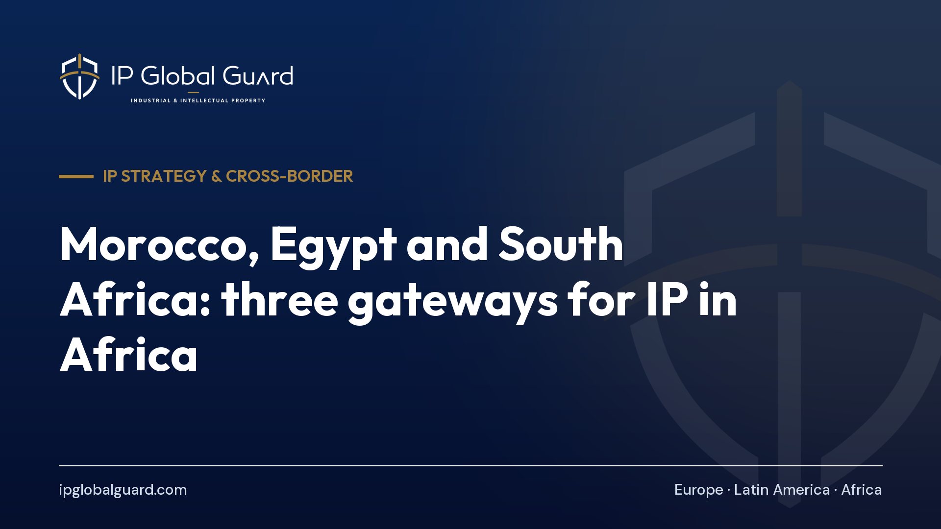 Morocco, Egypt and South Africa: three gateways for IP in Africa