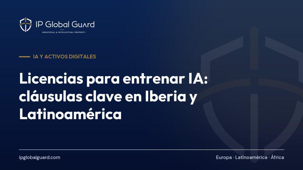 Licencias para entrenar IA: cláusulas clave en Iberia y Latinoamérica