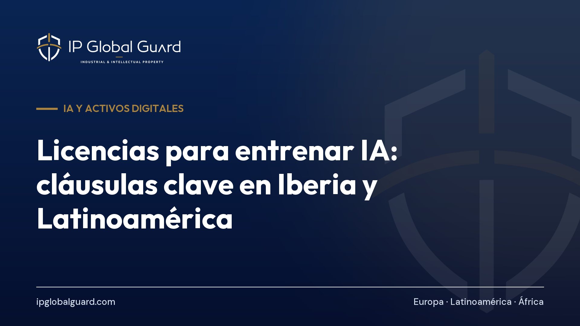 Licencias para entrenar IA: cláusulas clave en Iberia y Latinoamérica