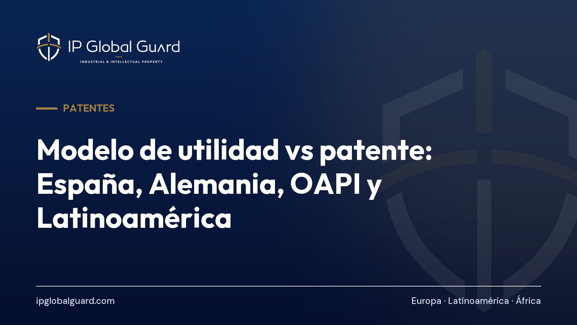 Modelo de utilidad vs patente: España, Alemania, OAPI y Latinoamérica