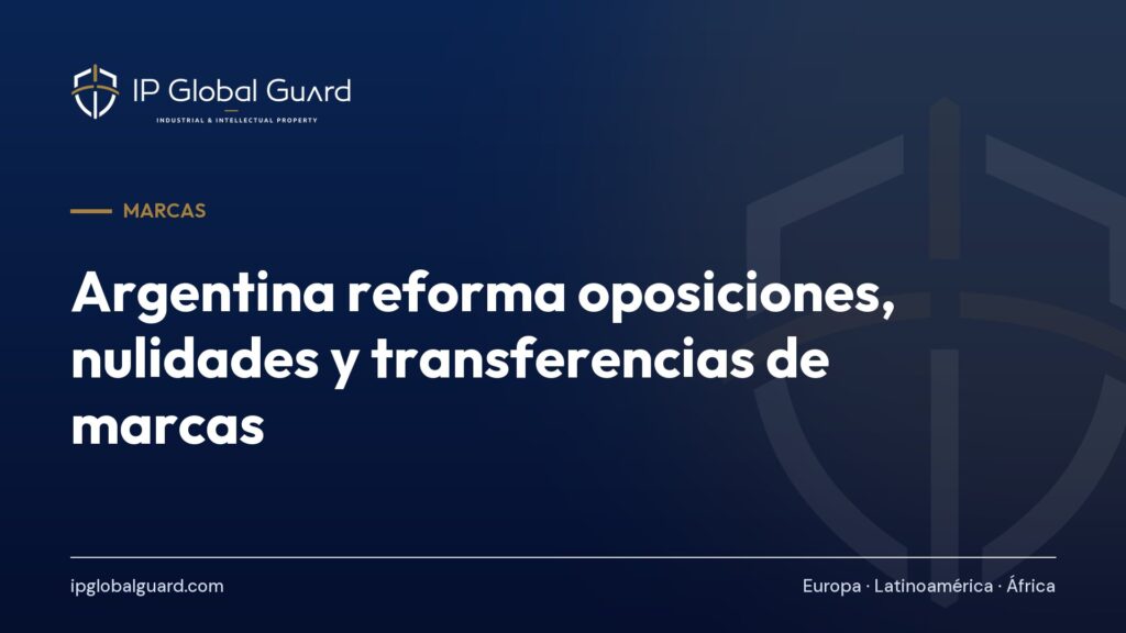 Argentina reforma oposiciones, nulidades y transferencias de marcas