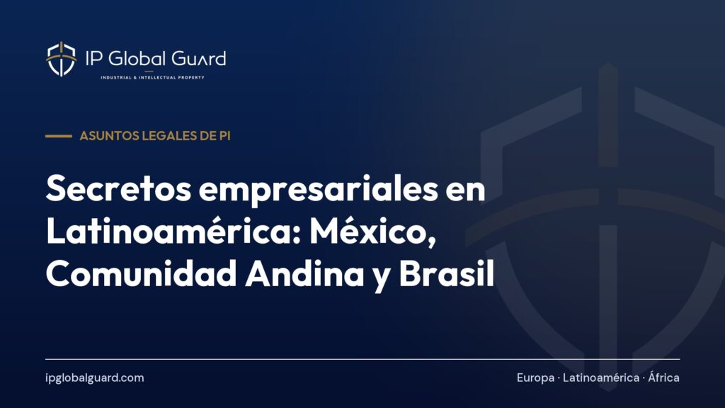 Secretos empresariales en Latinoamérica: México, Comunidad Andina y Brasil
