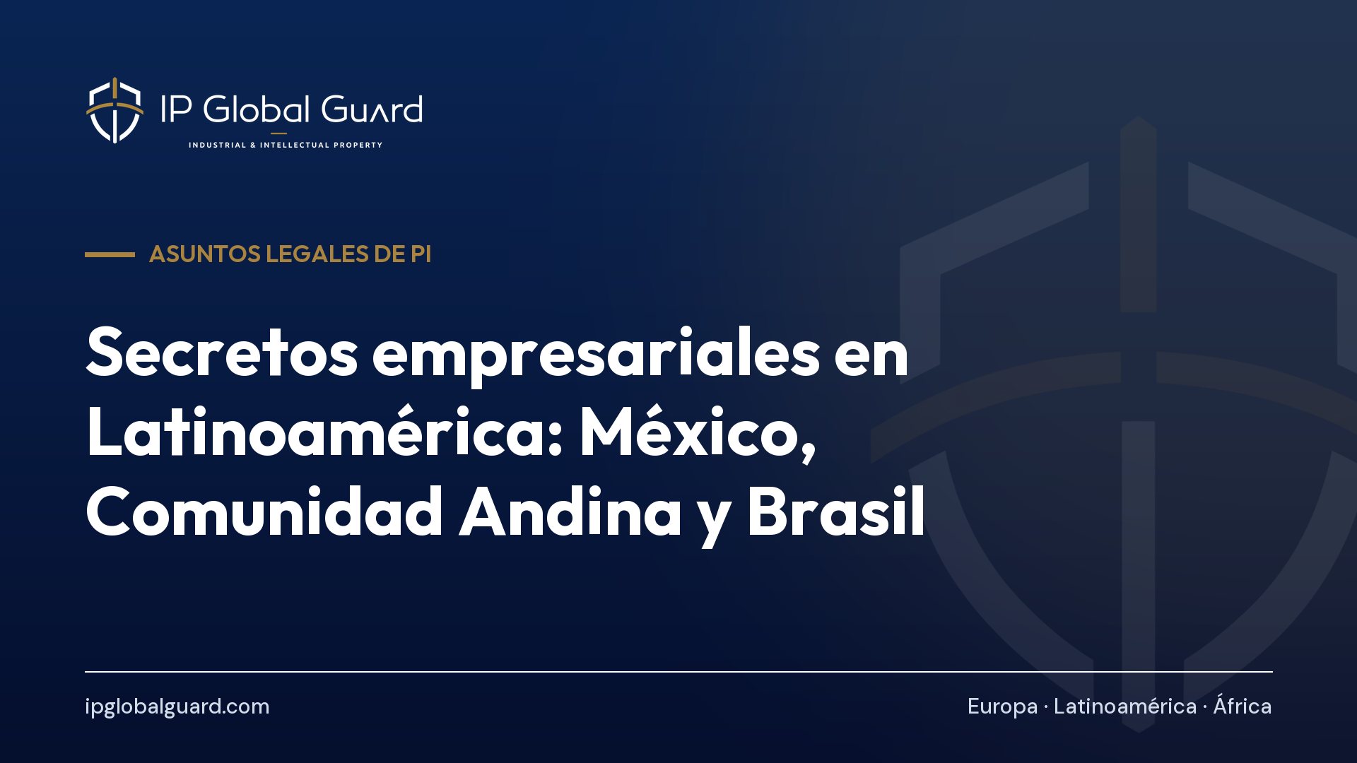Secretos empresariales en Latinoamérica: México, Comunidad Andina y Brasil