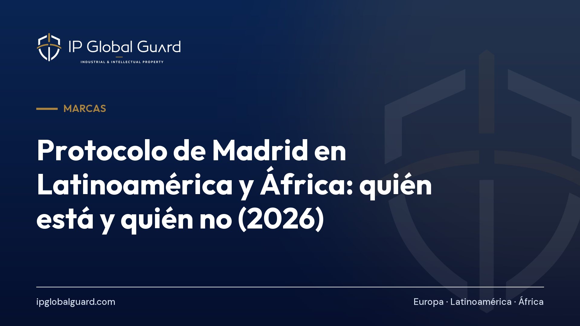 Protocolo de Madrid en Latinoamérica y África: quién está y quién no (2026)
