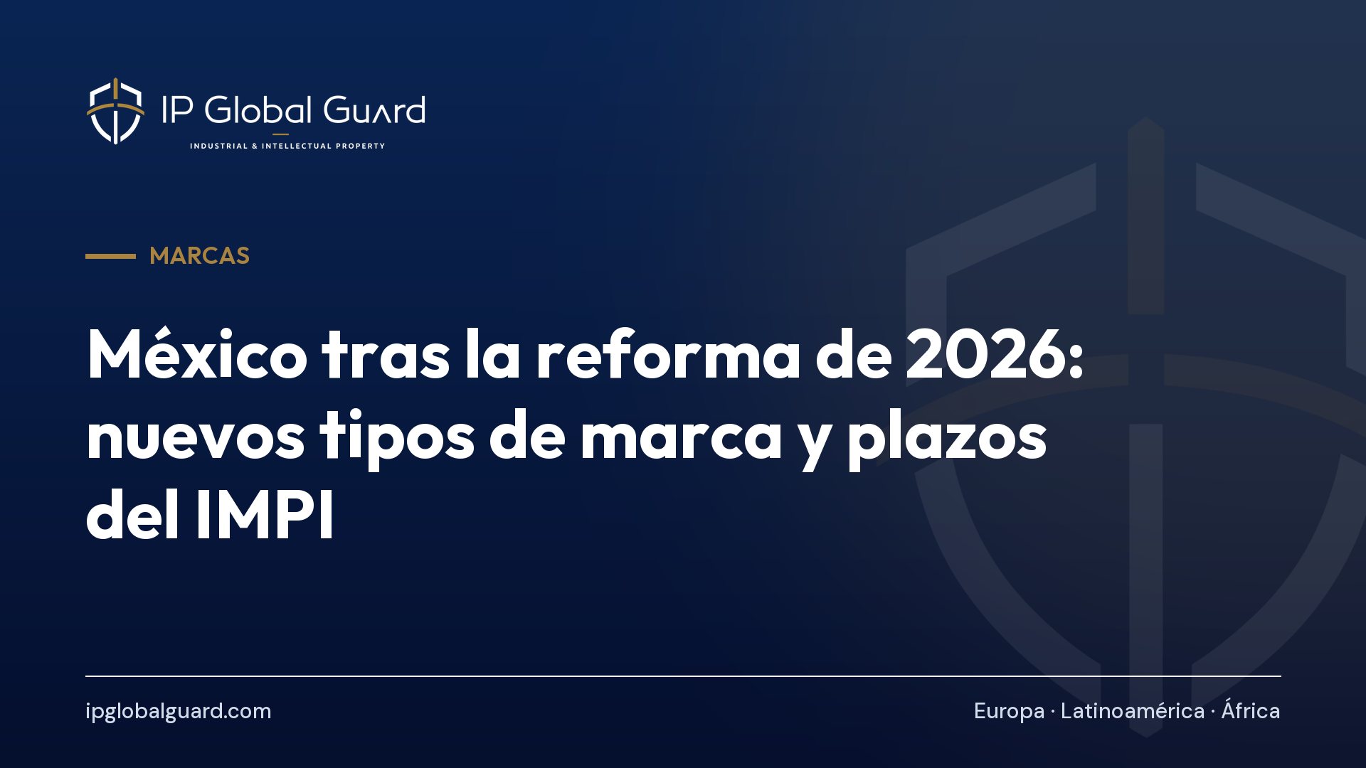 México tras la reforma de 2026: nuevos tipos de marca y plazos del IMPI