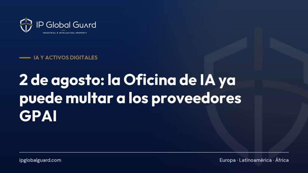 2 de agosto: la Oficina de IA ya puede multar a los proveedores GPAI