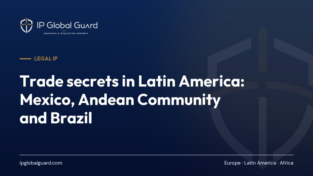Trade secrets in Latin America: Mexico, Andean Community and Brazil