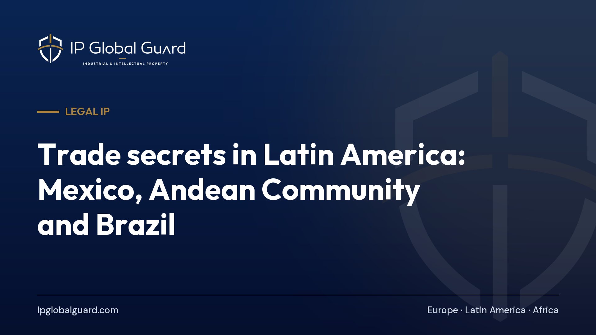 Trade secrets in Latin America: Mexico, Andean Community and Brazil