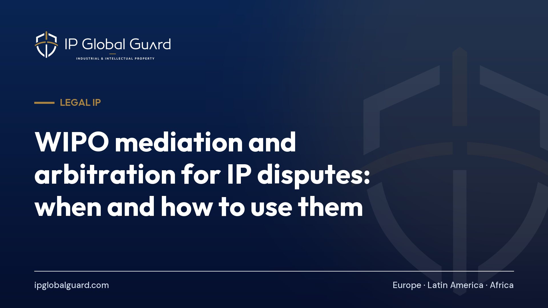 WIPO mediation and arbitration for IP disputes: when and how to use them