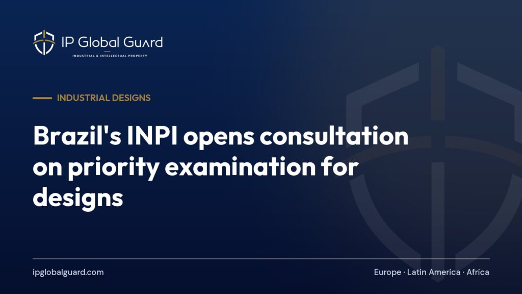 Brazil’s INPI opens consultation on priority examination for designs