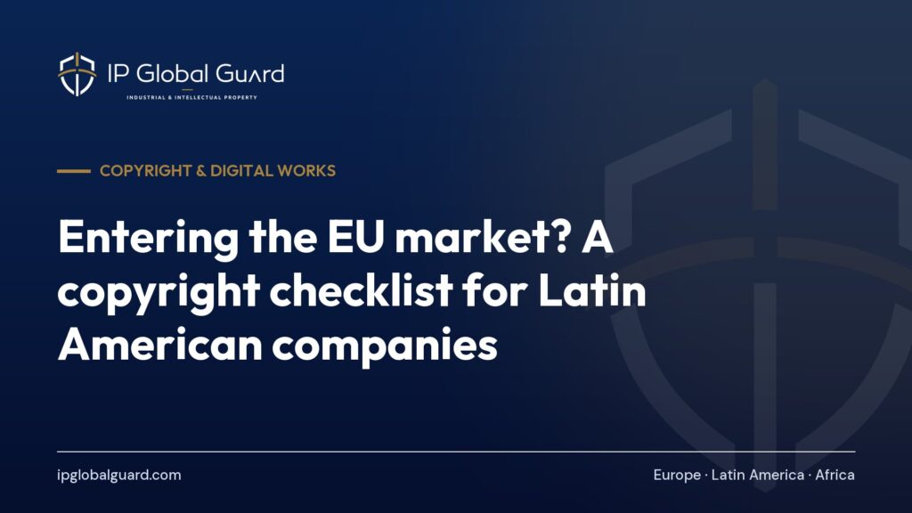 Entering the EU market? A copyright checklist for Latin American companies