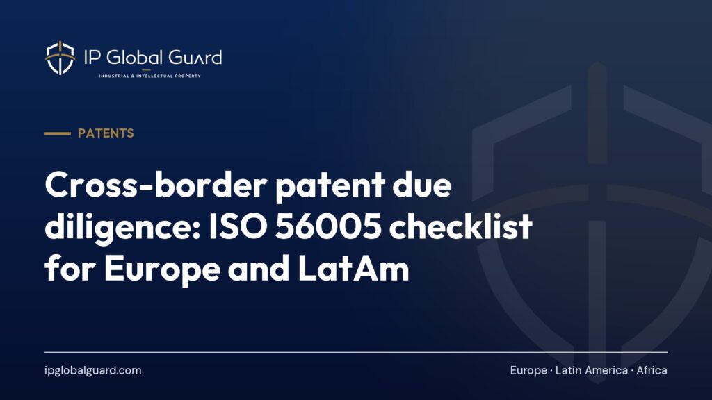 Cross-border patent due diligence: ISO 56005 checklist for Europe and LatAm
