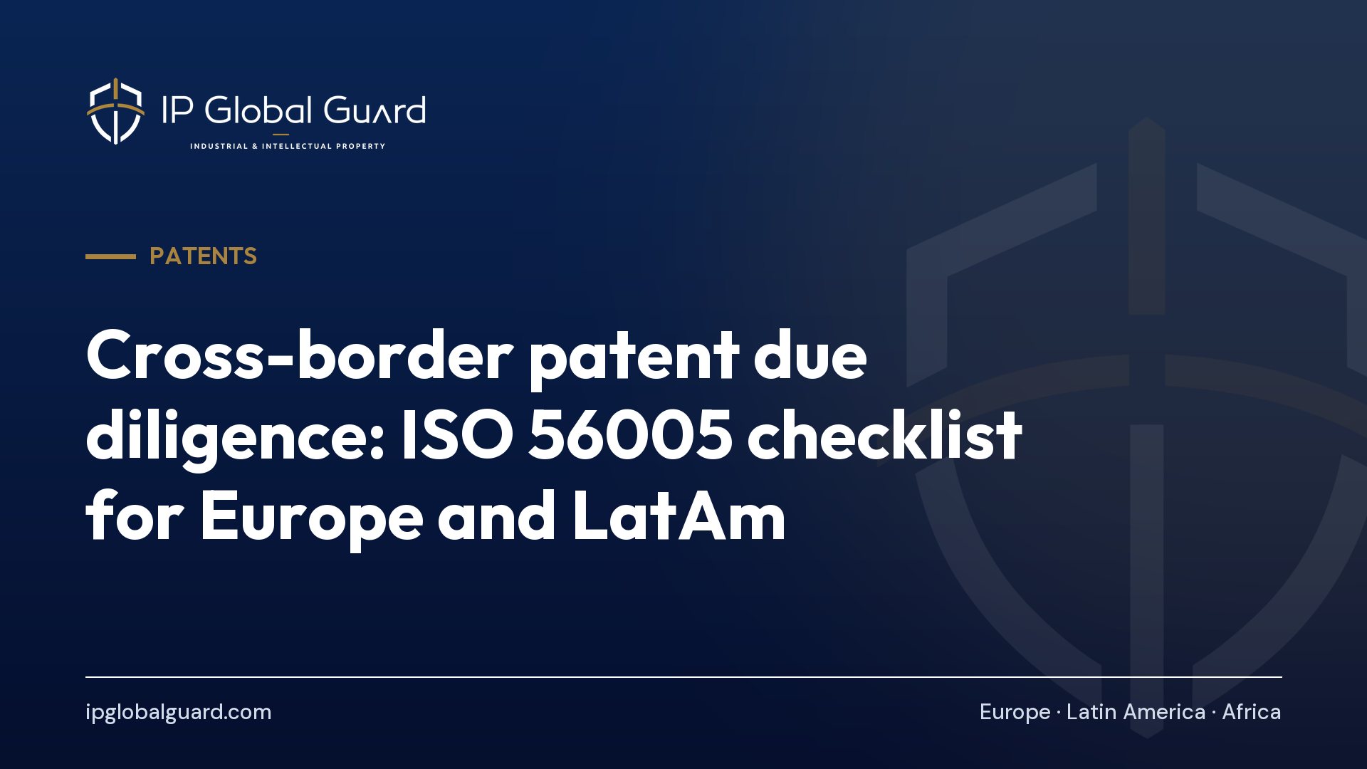 Cross-border patent due diligence: ISO 56005 checklist for Europe and LatAm