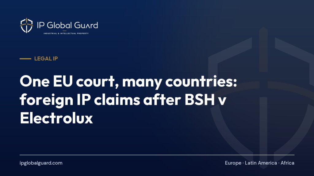 One EU court, many countries: foreign IP claims after BSH v Electrolux