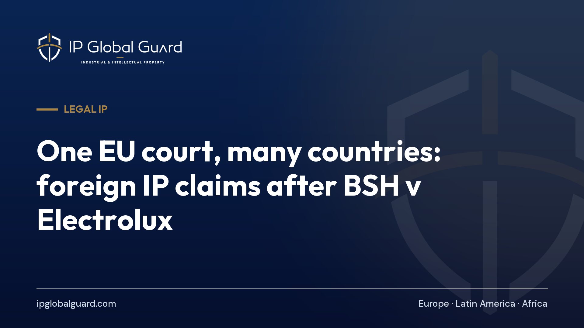 One EU court, many countries: foreign IP claims after BSH v Electrolux