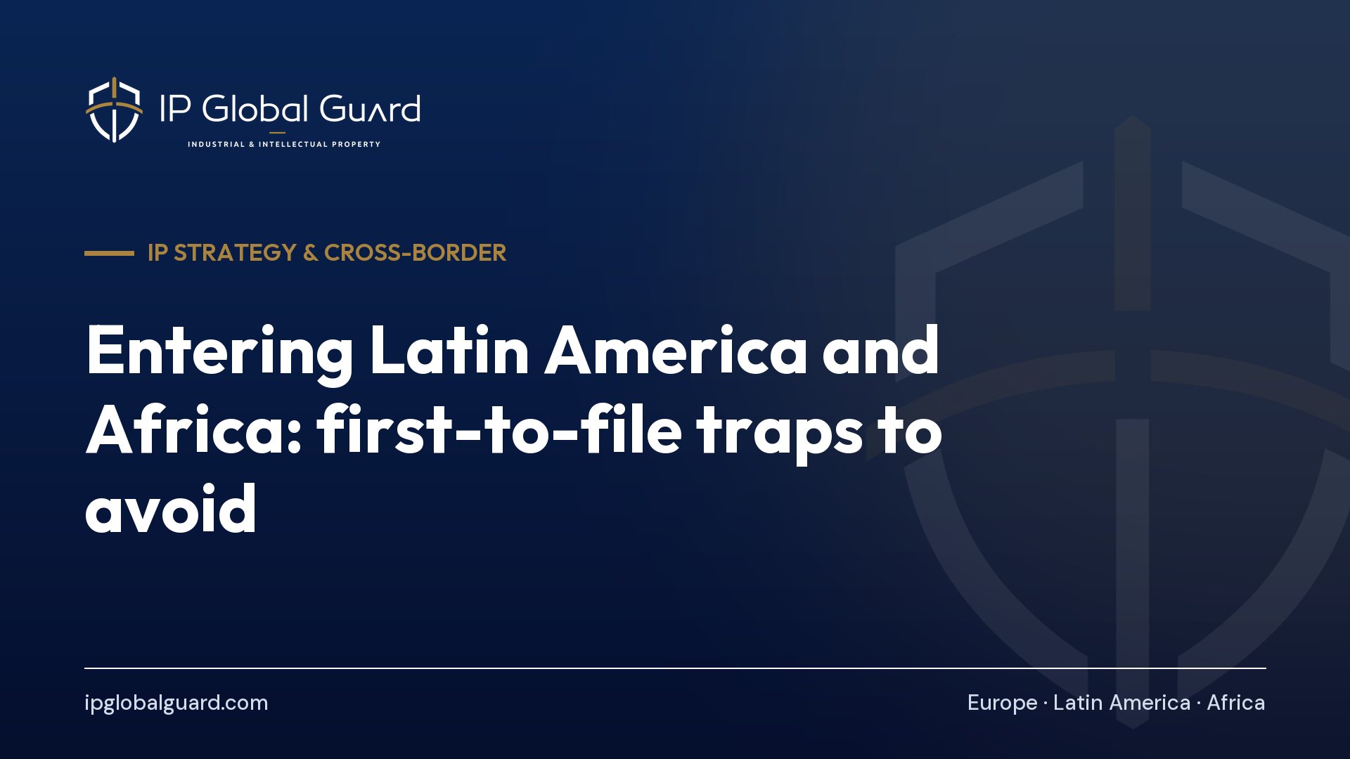 Entering Latin America and Africa: first-to-file traps to avoid