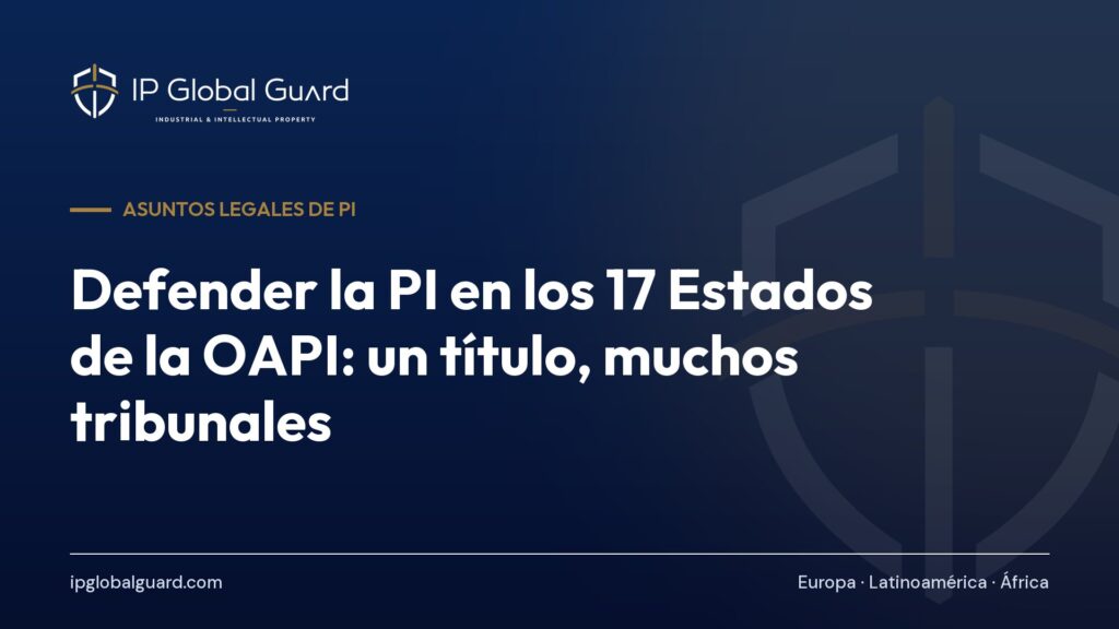 Defender la PI en los 17 Estados de la OAPI: un título, muchos tribunales