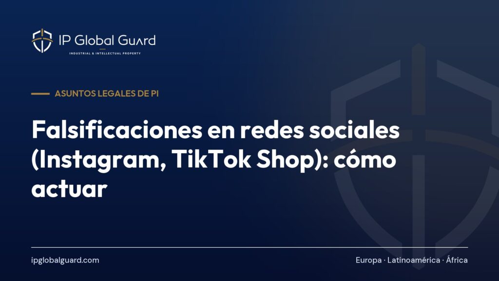 Falsificaciones en redes sociales (Instagram, TikTok Shop): cómo actuar