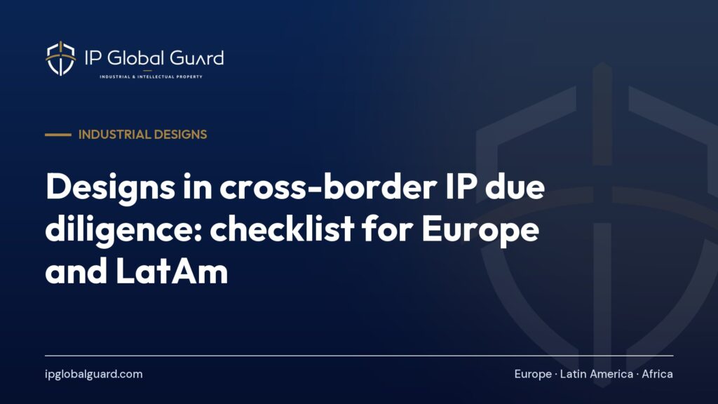 Designs in cross-border IP due diligence: checklist for Europe and LatAm
