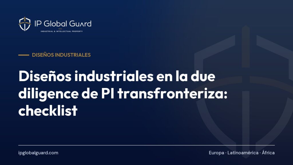 Diseños industriales en la due diligence de PI transfronteriza: checklist