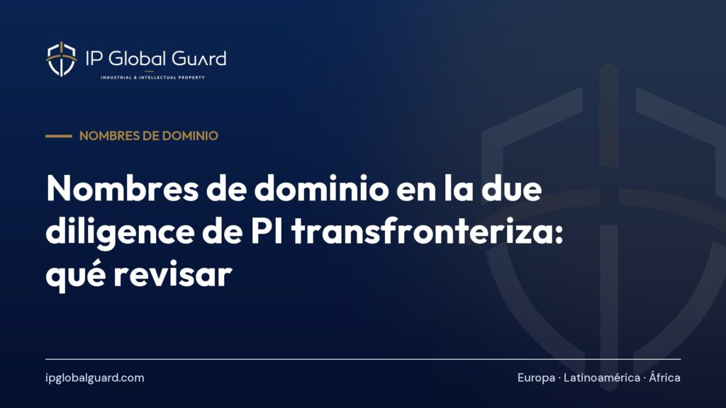 Nombres de dominio en la due diligence de PI transfronteriza: qué revisar