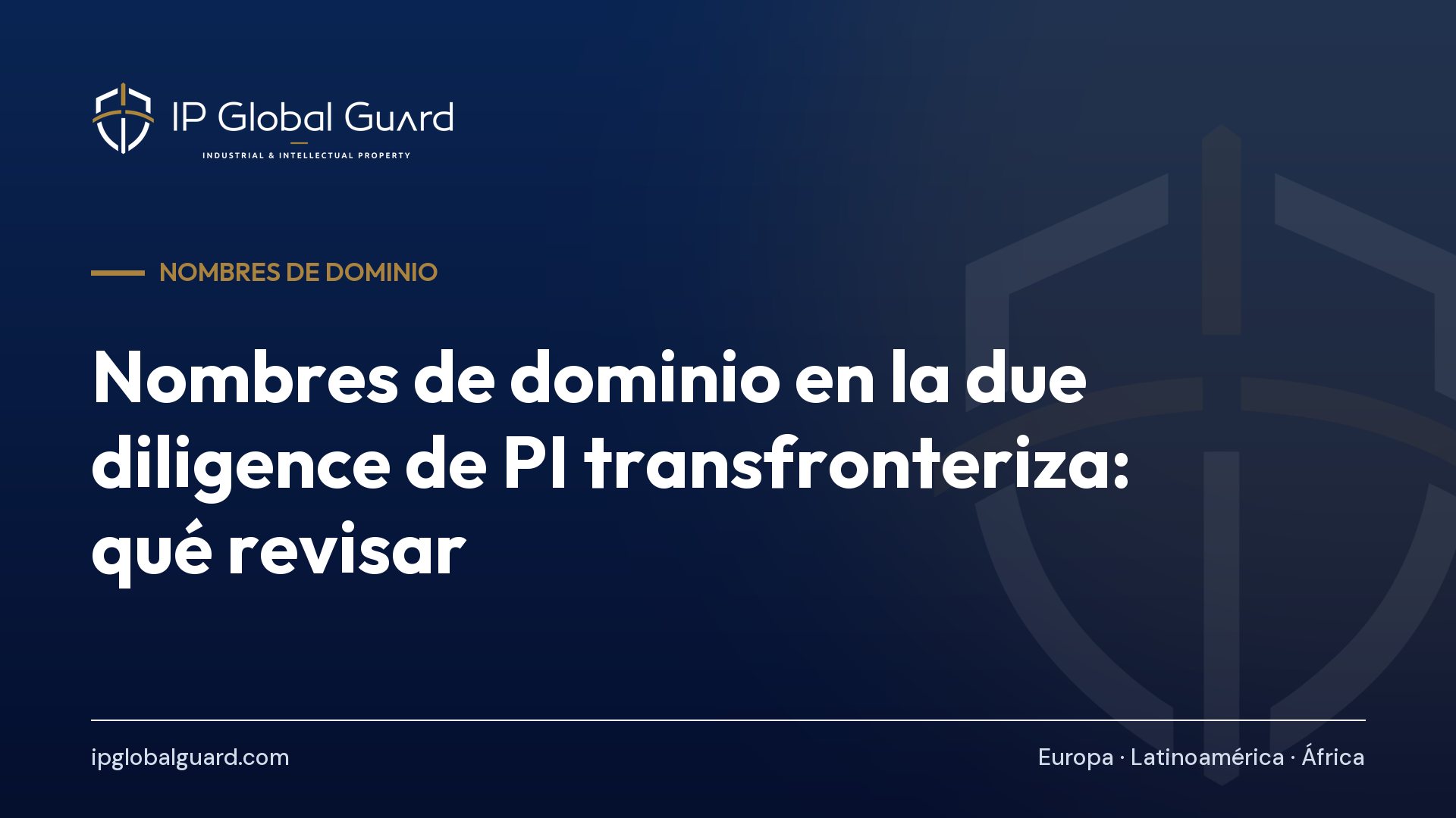 Nombres de dominio en la due diligence de PI transfronteriza: qué revisar