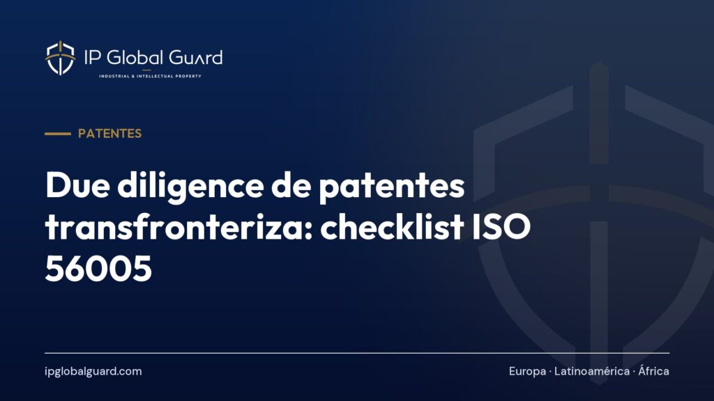 Due diligence de patentes transfronteriza: checklist ISO 56005
