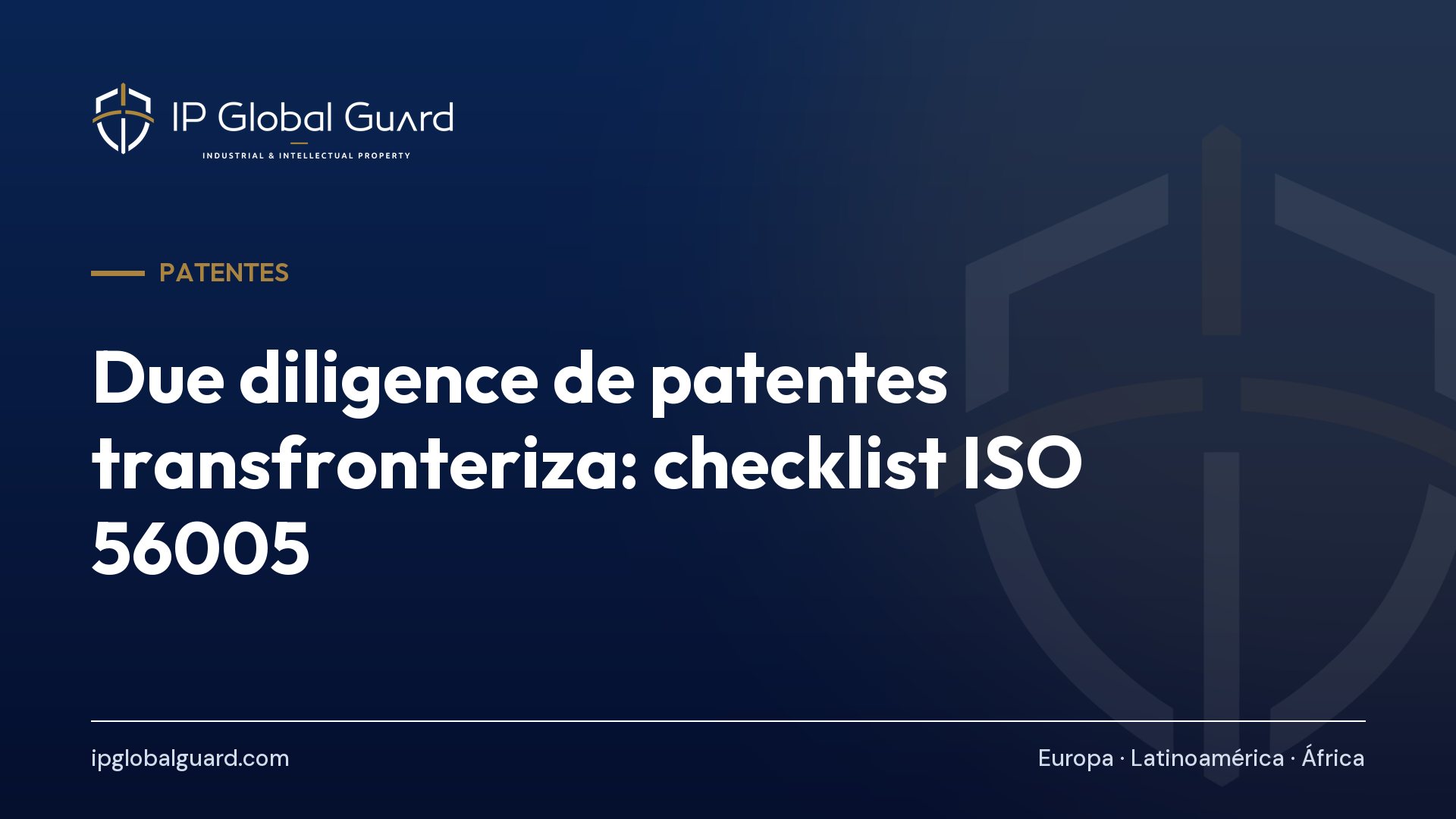 Due diligence de patentes transfronteriza: checklist ISO 56005