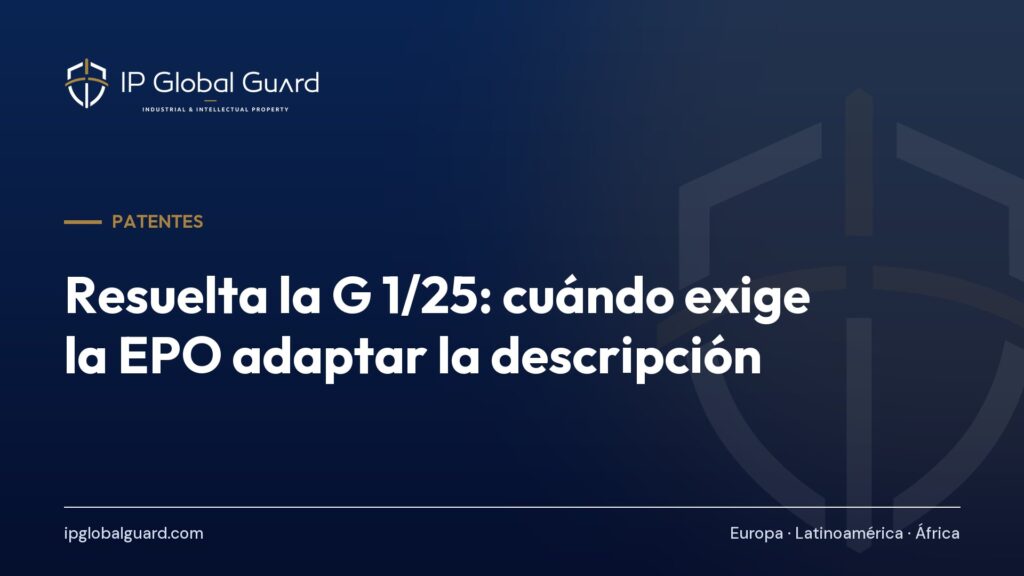Resuelta la G 1/25: cuándo exige la EPO adaptar la descripción