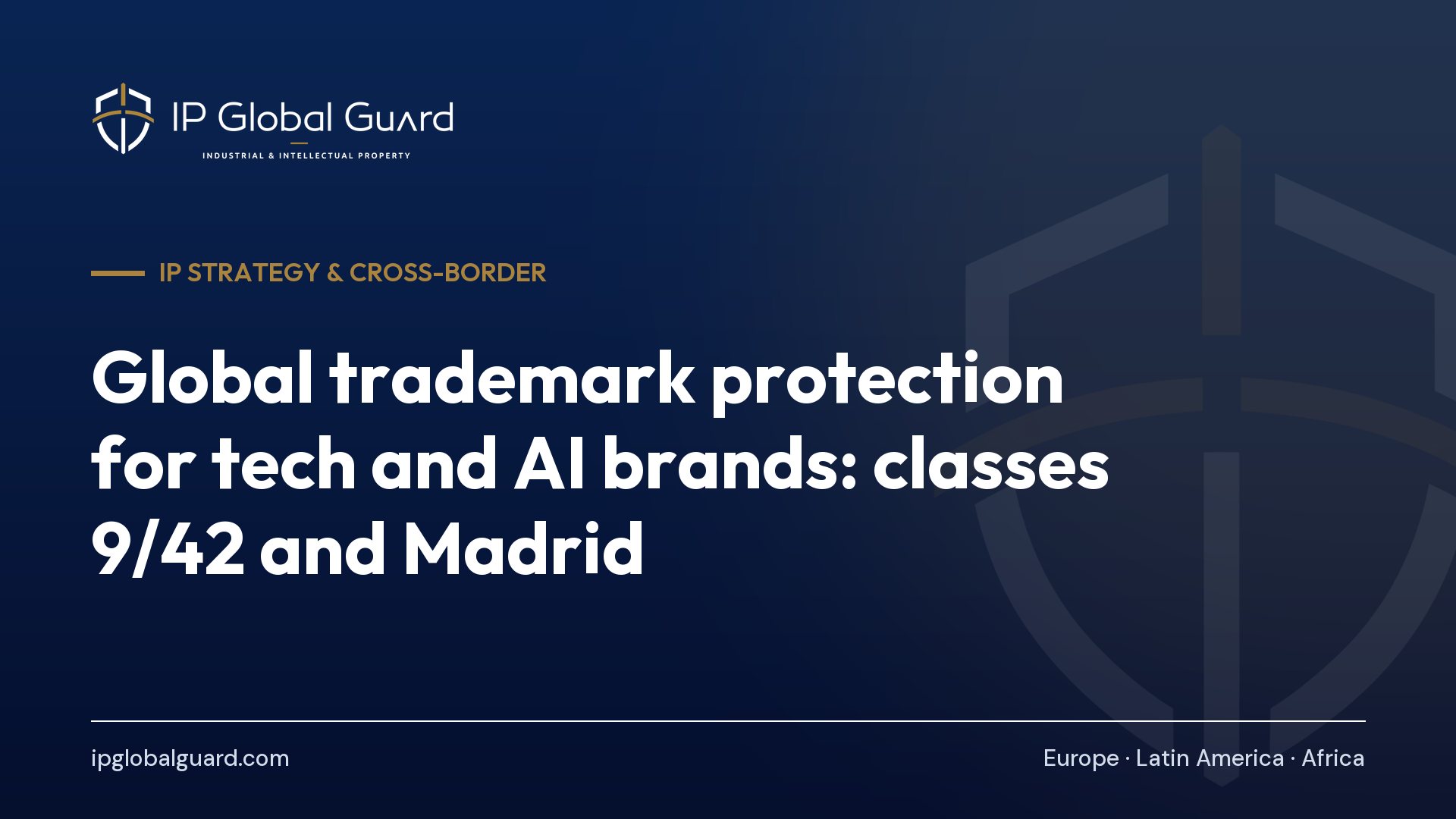 Global trademark protection for tech and AI brands: classes 9/42 and Madrid