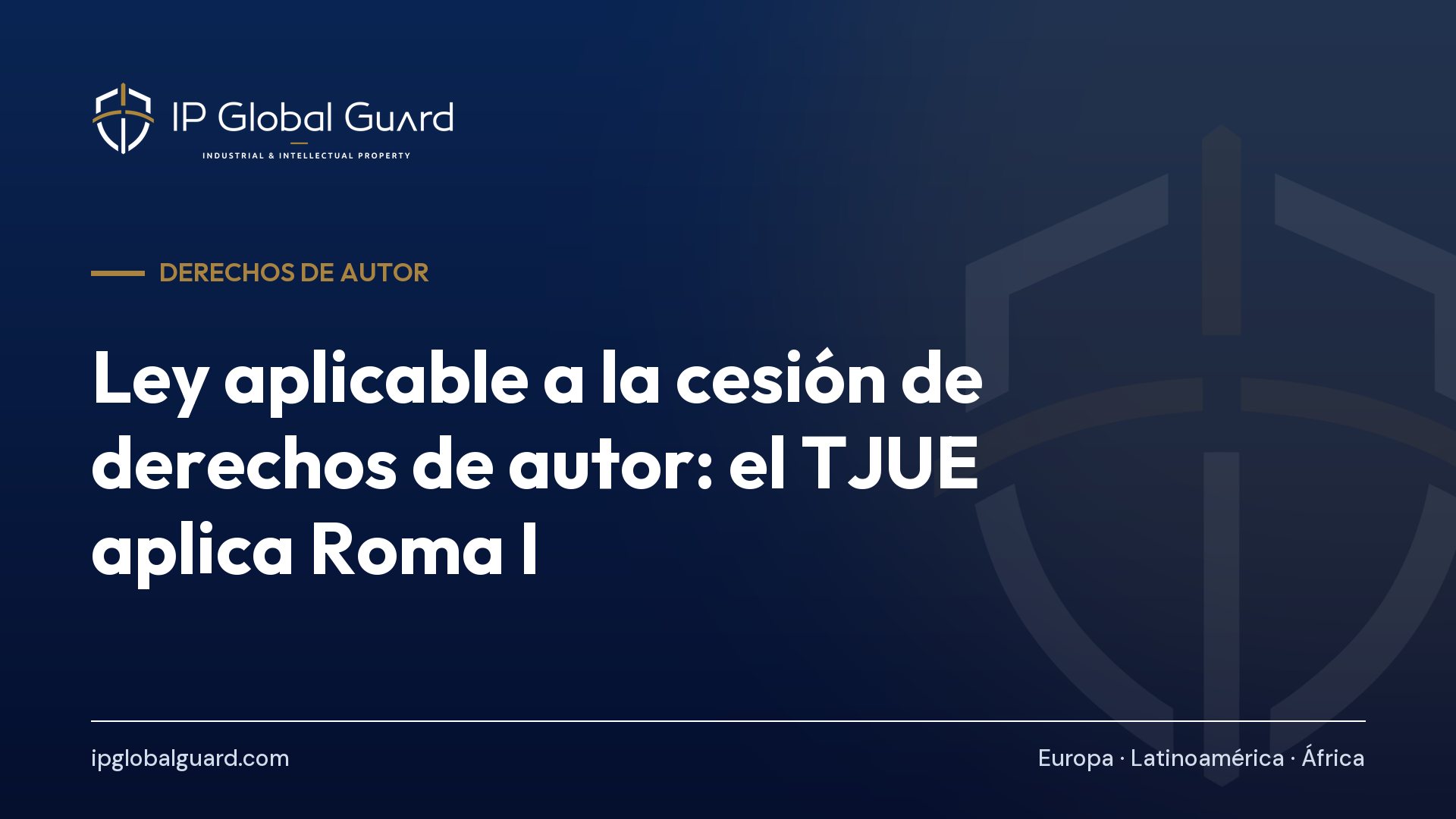 Ley aplicable a la cesión de derechos de autor: el TJUE aplica Roma I