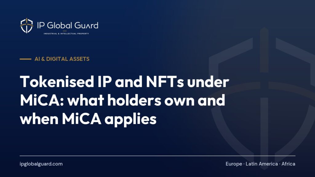Tokenised IP and NFTs under MiCA: what holders own and when MiCA applies