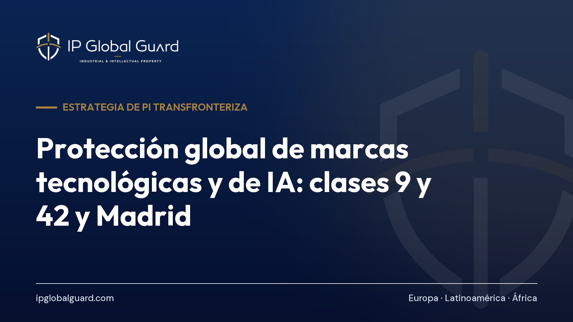Protección global de marcas tecnológicas y de IA: clases 9 y 42 y Madrid