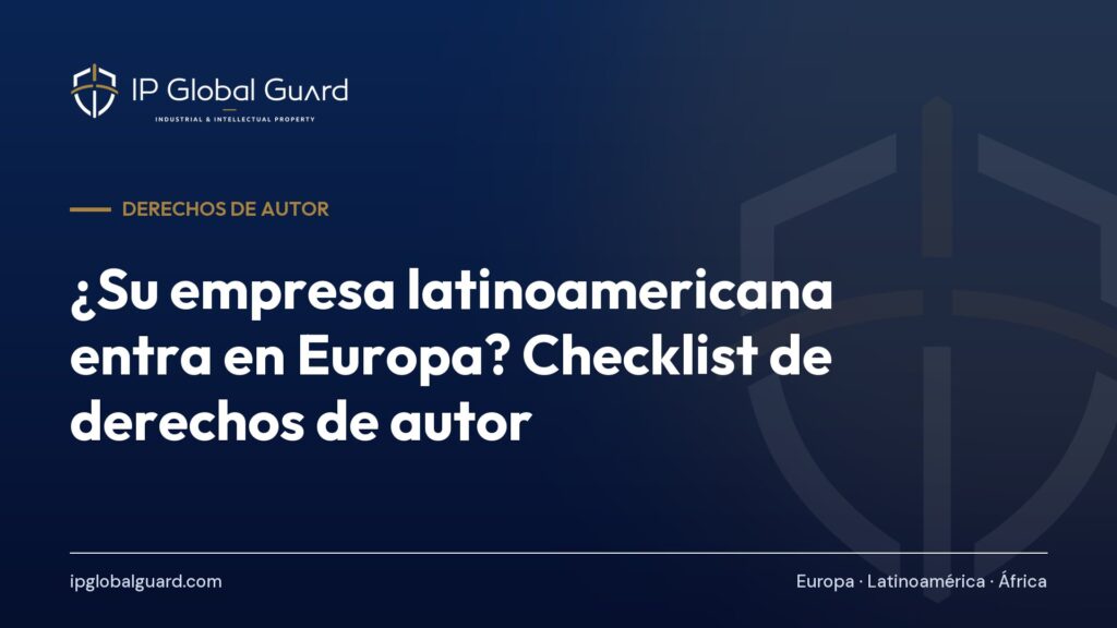 ¿Su empresa latinoamericana entra en Europa? Checklist de derechos de autor