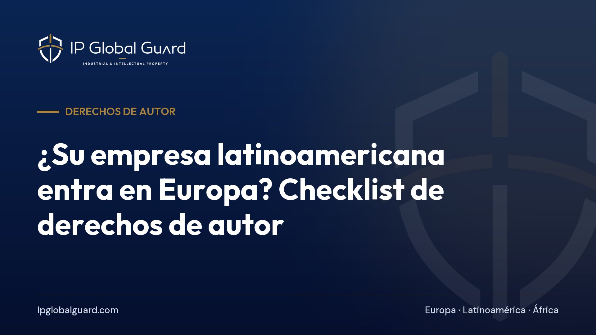 ¿Su empresa latinoamericana entra en Europa? Checklist de derechos de autor