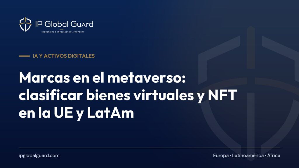 Marcas en el metaverso: clasificar bienes virtuales y NFT en la UE y LatAm