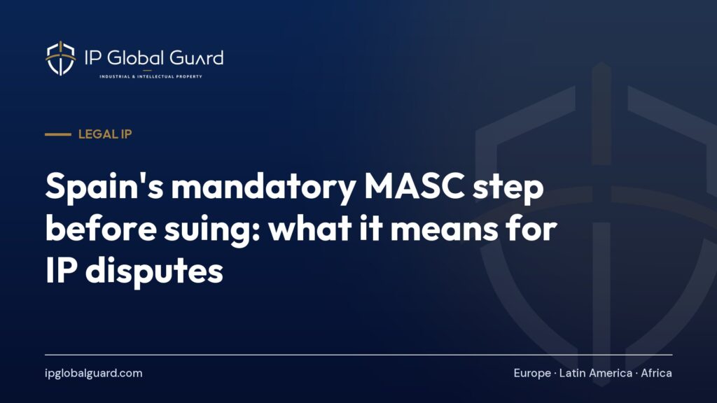 Spain’s mandatory MASC step before suing: what it means for IP disputes