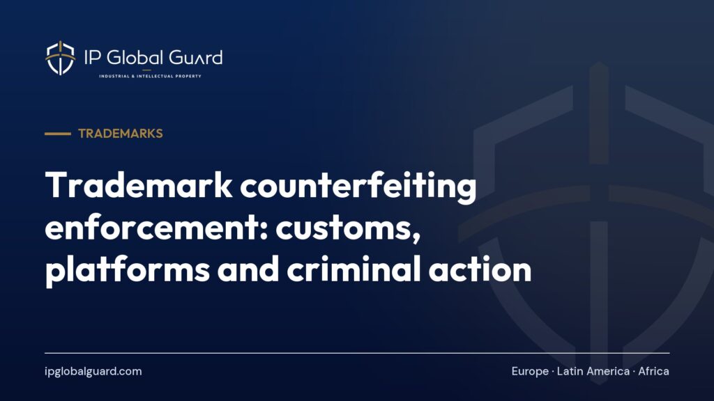 Trademark counterfeiting enforcement: customs, platforms and criminal action