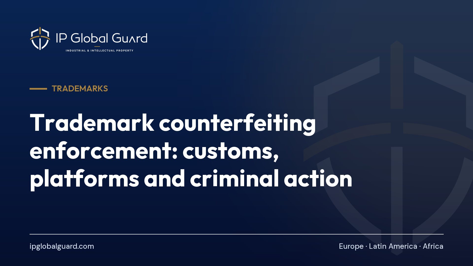 Trademark counterfeiting enforcement: customs, platforms and criminal action