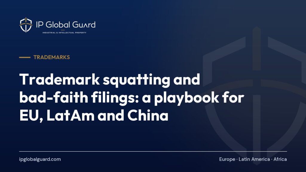 Trademark squatting and bad-faith filings: a playbook for EU, LatAm and China