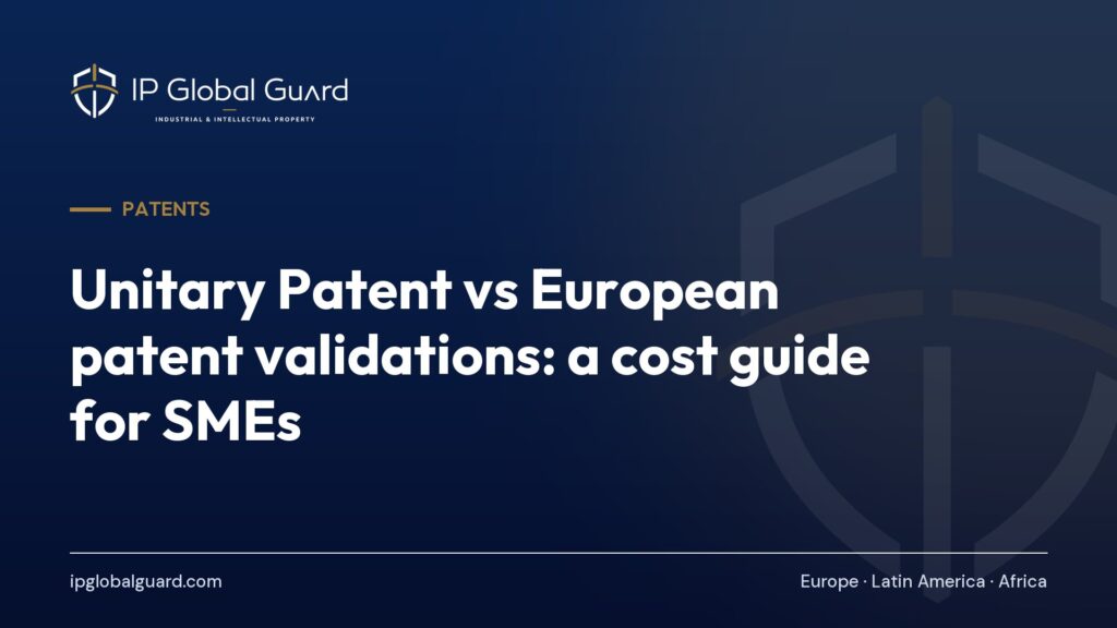 Unitary Patent vs European patent validations: a cost guide for SMEs