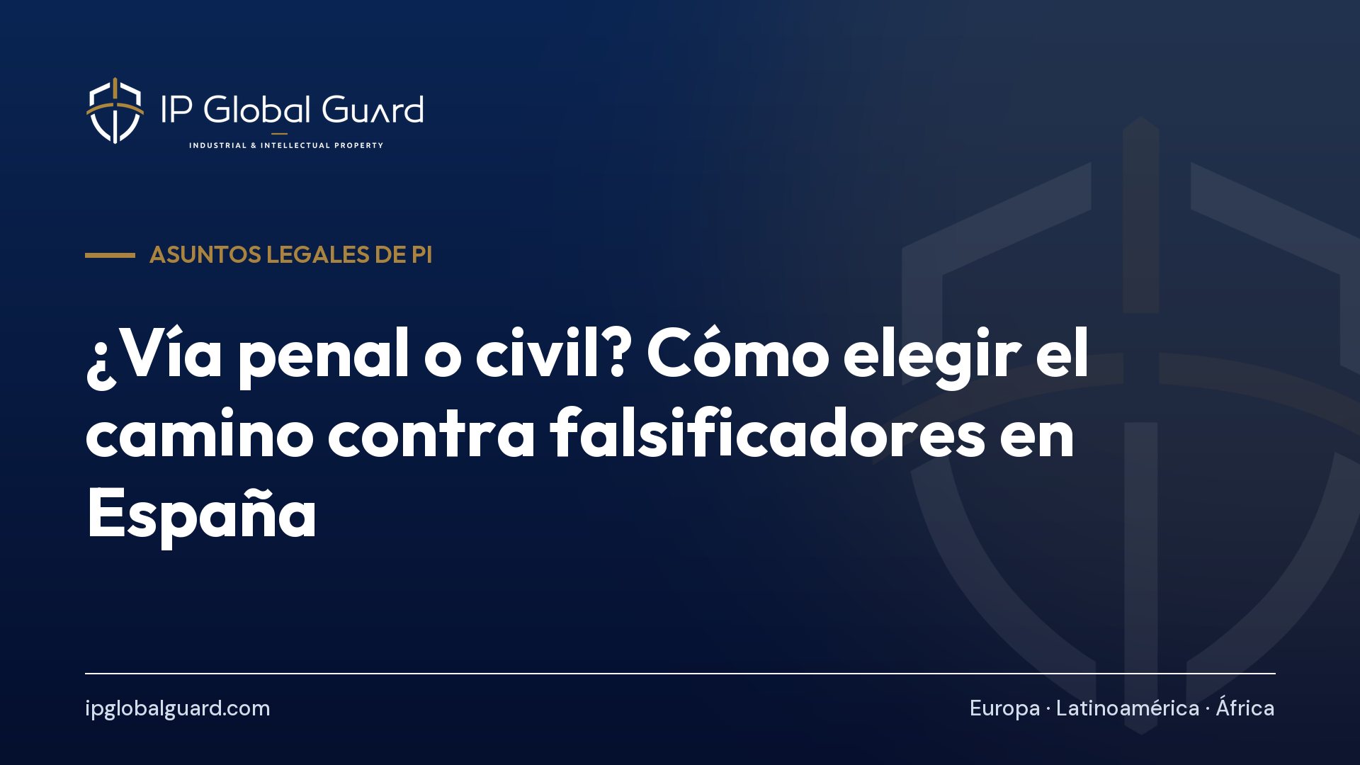 ¿Vía penal o civil? Cómo elegir el camino contra falsificadores en España