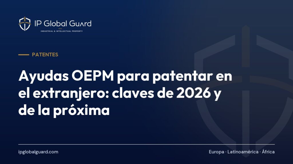 Ayudas OEPM para patentar en el extranjero: claves de 2026 y de la próxima