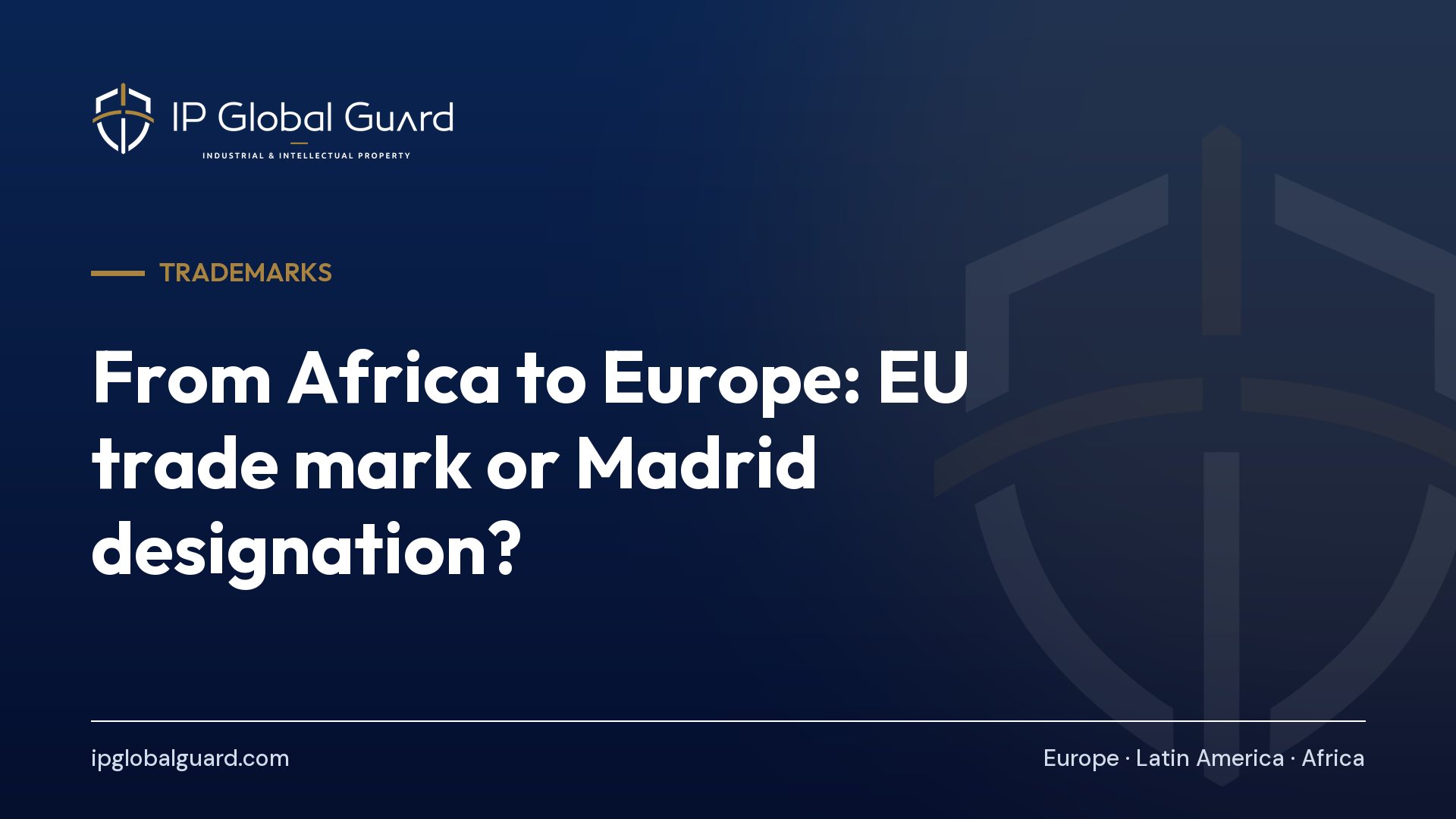 From Africa to Europe: EU trade mark or Madrid designation?